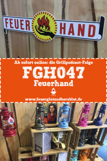 Ab sofort online: die Grillpodcast-Folge FGH047 - Feuerhand